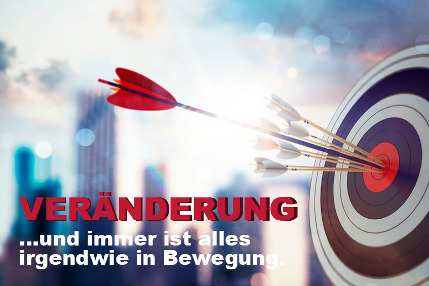 Veränderung - Und immer ist alles irgendwie in Bewegung